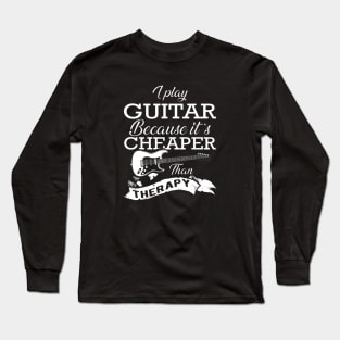 Guitarist - I play guitar because it is cheaper than therapy Long Sleeve T-Shirt